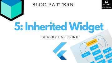 Tự học BloC Pattern Flutter: #5 InheritedWidget
