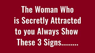 The Woman Who is Secretly Attracted to you Always Show These 3 Signs.... -  Psychological Facts