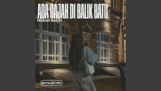 Download Lagu Ada Gajah Di Balik Batu (Remix) MP3 Download Lagu Ada Gajah Di Balik Batu (Remix) MP3