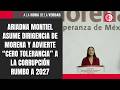 Ariadna Montiel asume dirigencia de Morena y advierte “cero tolerancia” a la corrupción rumbo a 2027