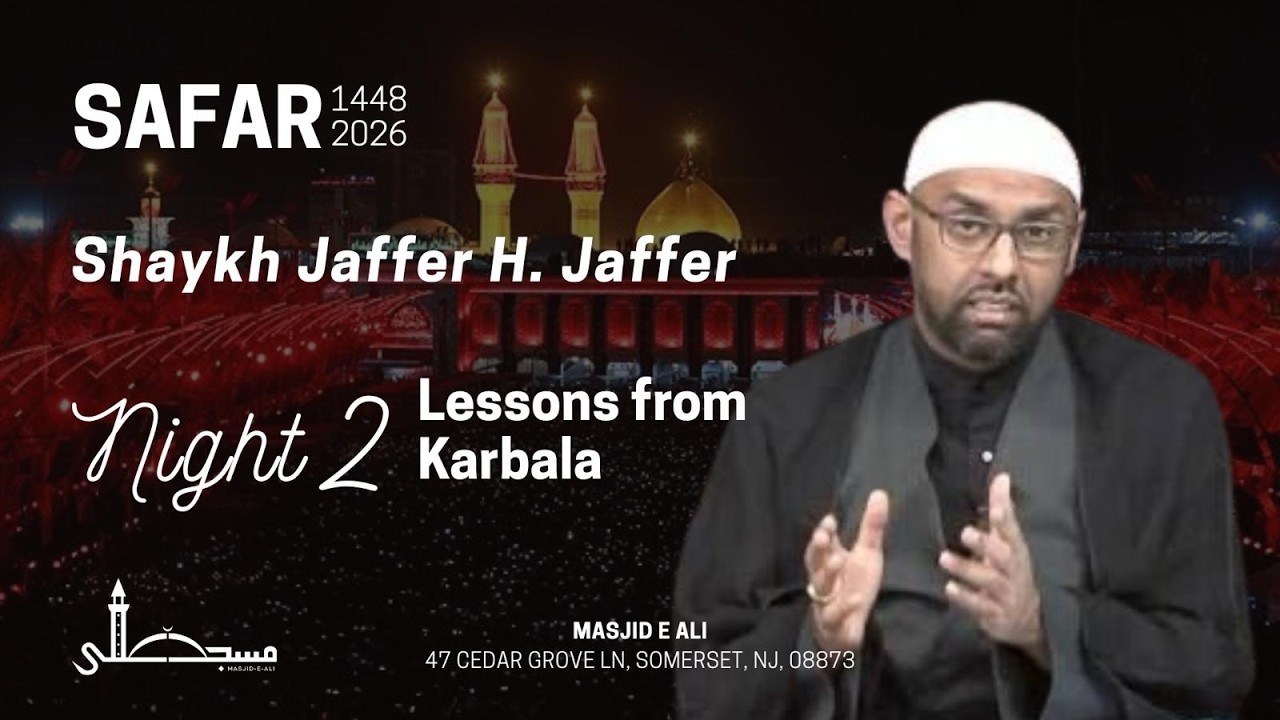 2. LIVE | Lessons From Karbala | Shaykh Jaffer H. Jaffer | Safar 1448 | Masjid-e-Ali