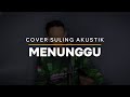 SERULING INSTRUMENTAL-MENUNGGU-COVER VERSI SLOW