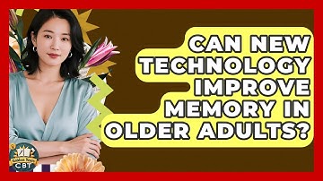 Can New Technology Improve Memory In Older Adults? - Golden Years CBT