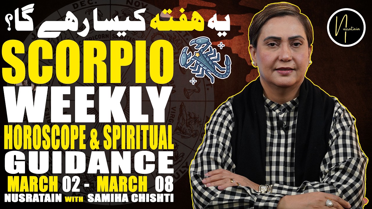 Weekly Horoscope & Spiritual Guidance (Scorpio)  02 Mar 08 Mar 2026 | Nusratain with Samiha Chishti