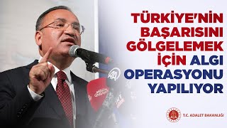 Adalet Bakanı Bekir Bozdağ Türkiyenin Başarısını Gölgelemek Için Algı Operasyonu Yapılıyor.