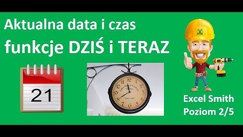 Excel - Aktualna data i czas -  funkcje DZIŚ i TERAZ - porada #316