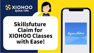 XIOHOO Quick Tips - Submit Skillsfuture Claims for XIOHOO Classes (Updated May 2023)