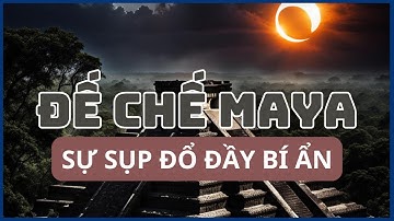 ĐẾ CHẾ MAYA: Nền văn minh cổ đại và sự sụp đổ đầy bí ẩn