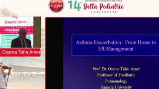 Asthma Exacerbation: From Home to ER Management Prof. Osama Taha Amer Prof of Paediatric Pulmonology screenshot 1