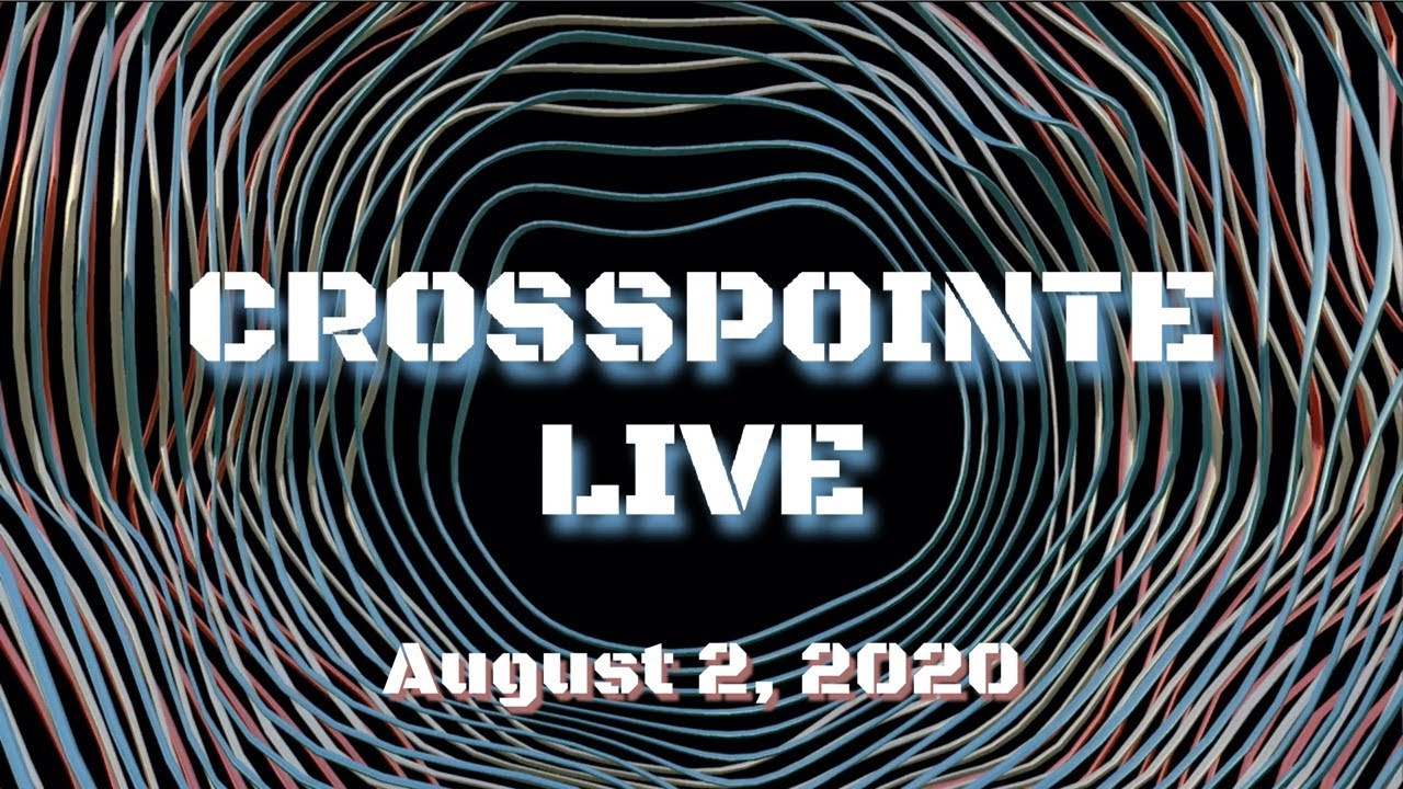 CrossPointe Live August 2, 2020 YouTube