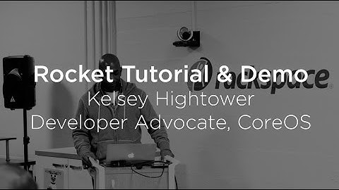 CoreOS: Rocket Tutorial & Demo