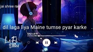 Dil Laga Liya Maine Tumse Pyar Karke Lofi Song Sad Song Lyrics Download 1 Best Song Bollywood 