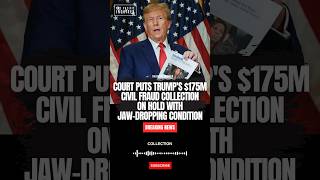 Breaking: Court Puts Trump's $175M Civil Fraud Collection on Hold with Jaw-Dropping Condition