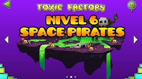 Geometry Dash World - Toxic Factory (World 2) - Level 6 Space Pirates