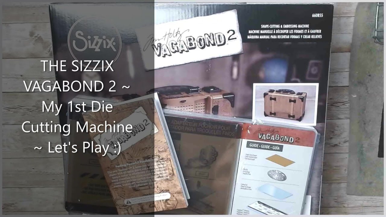 THE SIZZIX VAGABOND 2 MY 1ST DIE CUTTING MACHINE COME PLAY YouTube
