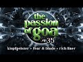 The Passion Of Goa #35 w/ Klopfgeister, Fear & Blade, Rich Liner