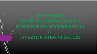 sap s 4 hana financial closing cockpit intercompany reconciliation and fi certification questions