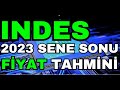 INDES 2023 SENE SONU FİYAT TAHMİNİ