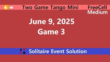 Two Game Tango Mini Game #3 | June 9, 2025 Event | FreeCell Medium