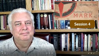 Exploring the Gospel of Mark - Session 4 (2021)