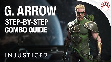 Injustice 2: GREEN ARROW Combo Guide - Step By Step + Tips & Tricks