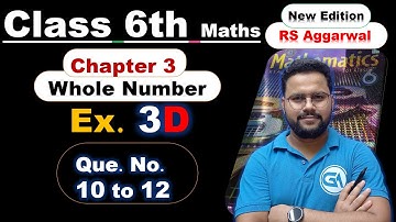RS Aggarwal-New Edition | Class 6 Maths |  Chapter 3 Whole Numbers Exercise 3D Questions 10, 11 & 12