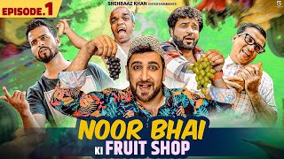 NOOR BHAI KI FRUIT SHOP | Episode -1 |  Mazedaar  Comedy | Shehbaaz Khan And Team