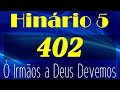 HINO 402 CCB - Ó Irmãos a Deus Devemos -HINÁRIO 5 COM LETRAS  @severinojoaquimdasilva-oficial