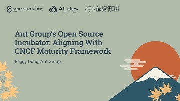 Ant Group’s Open Source Incubator: Aligning With CNCF Maturity Framework - Peggy Dong, Ant Group