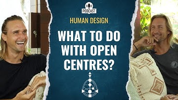 Understanding Open Centres in Human Design and your Not Self Theme