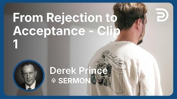 From Rejection to Acceptance | Clip 1 | Derek Prince