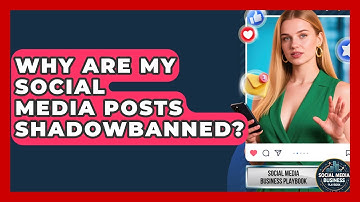 Why Are My Social Media Posts Shadowbanned? - Social Media Business Playbook