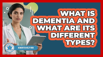 What Is Dementia And What Are Its Different Types? - Dementia Help Hub
