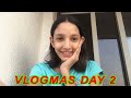 VLOGMAS DAY 2 | Karina M