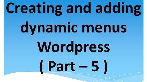 Creating and adding dynamic menus Wordpress ( part - 5 )