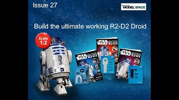 Official Build Your Own R2-D2 Build Diary - Issue 27
