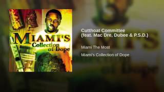 Cutthoat Committee (Mac Dre, Dubee & P.S.D.) featuring Miami The Most - “Cutthoat Committee”