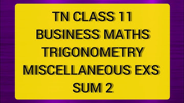 TN CLASS 11 BUSINESS MATHS TRIGONOMETRY MISCELLANEOUS EX SUM 2