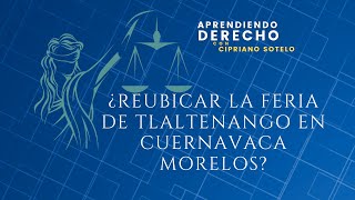 ¿Se debe reubicar la feria de Tlaltenango en Cuernavaca?