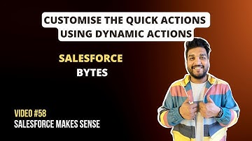 Dynamic Quick Actions in Salesforce | Salesforce Bytes - Salesforce Makes Sense | Video #58