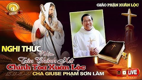 Nghi Thức Nhận Tân Chánh Xứ Chánh Tòa Xuân Lộc