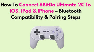 How to Connect 8BitDo Ultimate 2C to iOS, iPad & iPhone – Bluetooth Compatibility & Pairing Steps