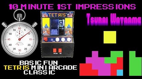 10 Minute 1st Impressions : Basic Fun Tetris Mini Arcade Classic