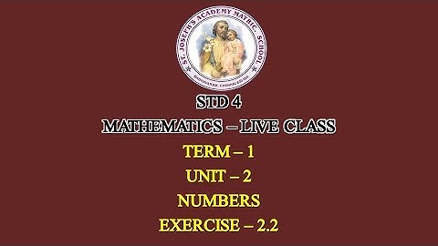 MATHEMATICS STD 4 | NUMBERS | UNIT- 2 | EXERCISE -2.2 | TERM - 1 | 23/07/21