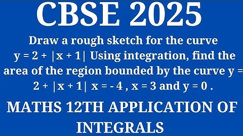 Draw a rough sketch for the curve y = 2 + |x + 1| Using integration, find the area of the region bou