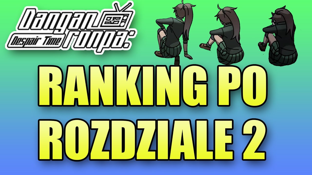 RANKING PO 2 ROZDZIALE | DR: Czas Rozpaczy (Danganronpa Despair Time