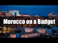 Tips for Traveling Morocco on a Budget - 2022 ( watch before you go )