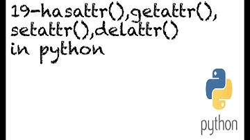 #19  Built in Functions In Python | getattr() | setattr() | hasattr() | delattr() | Spyder IDE