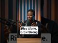 Rise Alone. Grow Strong#RealTalk#InnerStrength#SilentBattles#UnseenStruggles#StoryInside