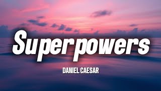 Daniel Caesar -- Superpowers [Lyrics]